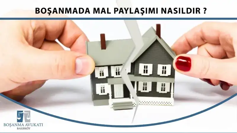 Boşanmada Mal Paylaşımı Nasıldır?
